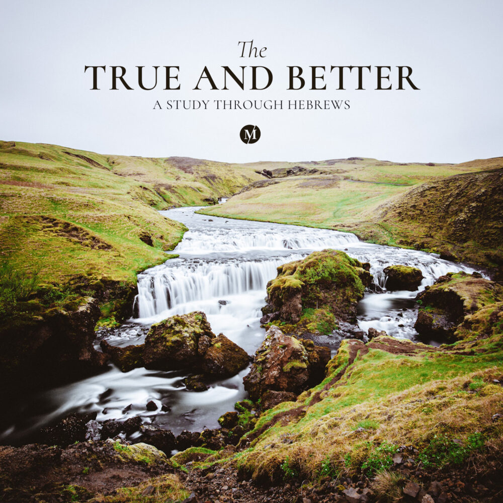 True and Better: A Study Through Hebrews